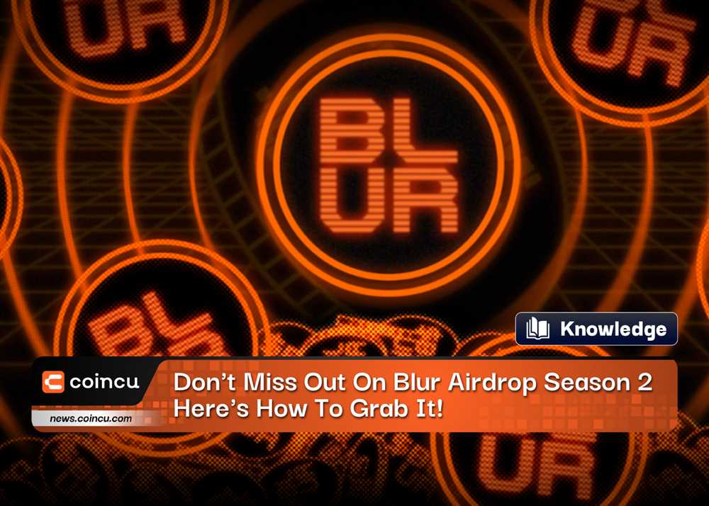 Don't Miss Out on the Blur Token Airdrop: How to Get Your Share